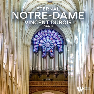Eternal Notre-Dame : Eternelle Notre-Dame - Vincent Dubois
