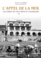 L'appel de la mer : les bains de mer dans le Coutançais - Clémence Guerrier