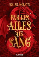 L'académie du sang ailé. Vol. 1. Par les ailes de sang - Briar Boleyn