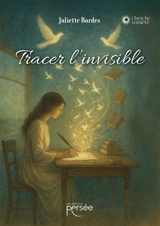 Tracer l'invisible - Juliette Bordes