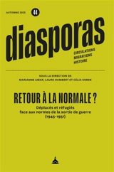 Retour à la normale ? : déplacés et réfugiés face aux normes de la sortie de guerre (1945-1951)