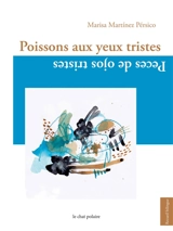 Poissons aux yeux tristes. Peces de ojos tristes - Marisa Martínez Pérsico