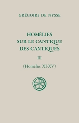Homélies sur le Cantique des cantiques. Vol. 3. Homélies XI-XV - Grégoire de Nysse