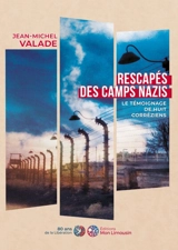 Rescapés des camps nazis : le témoignage de huit Corréziens - Jean-Michel Valade