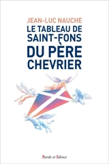 Le tableau de Saint-Fons du père Chevrier - Jean-Luc Nauche