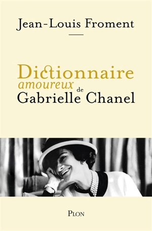 Dictionnaire amoureux de Gabrielle Chanel - Jean-Louis Froment