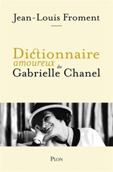 Dictionnaire amoureux de Gabrielle Chanel - Jean-Louis Froment
