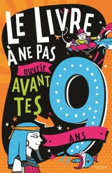 Le livre à ne pas ouvrir avant tes 9 ans - Steve Martin