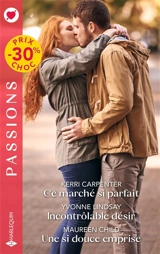 Ce marché si parfait. Incontrôlable désir. Une si douce emprise - Kerri Carpenter