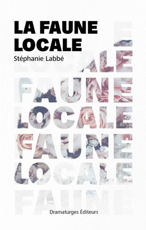 La Faune locale - Stéphanie Labbé