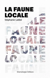 La Faune locale - Stéphanie Labbé