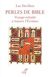 Perles de Bible : voyage-retraite à travers l'Ecriture - Luc Devillers