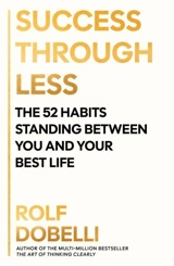 Success Through Less - Rolf Dobelli