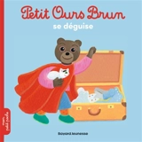 Petit Ours Brun se déguise - Marie Aubinais