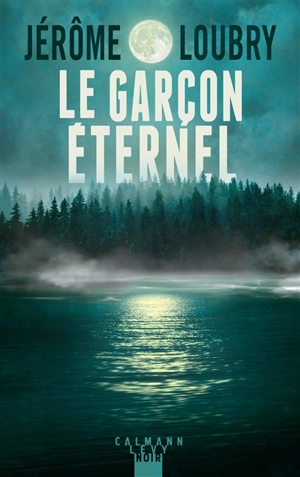 Le garçon éternel : thriller - Jérôme Loubry