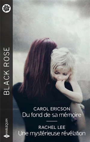 Du fond de sa mémoire. Une mystérieuse révélation - Carol Ericson