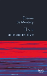 Il y a une autre rive - Etienne de Montety