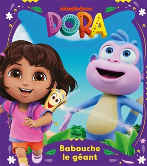Dora. Babouche le géant - Nickelodeon