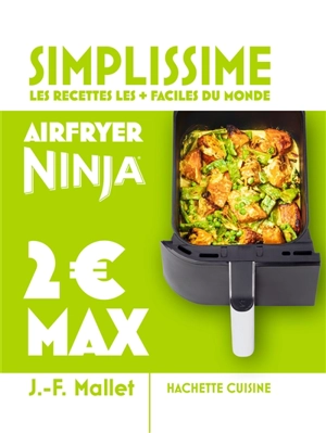Simplissime, les recettes les + faciles du monde : airfryer ninja : 2 € max - Jean-François Mallet