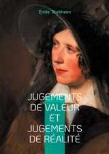 Jugements de valeur et jugements de réalité : Un regard sociologique sur les jugements, la valeur et la réalité - Emile Durkheim