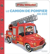 Le camion de pompier de Zoé - Nathalie Bélineau