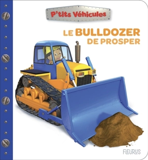 Le bulldozer de Prosper - Nathalie Bélineau