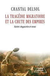 La tragédie migratoire et la chute des empires : saint Augustin et nous - Chantal Delsol