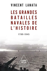 Les grandes batailles navales de l'histoire : 1789-1945 - Vincent Lanata