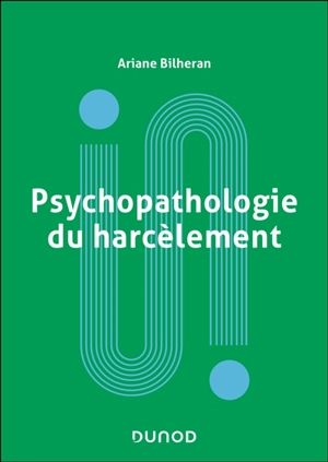 Psychopathologie du harcèlement - Ariane Bilheran