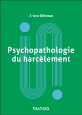 Psychopathologie du harcèlement - Ariane Bilheran