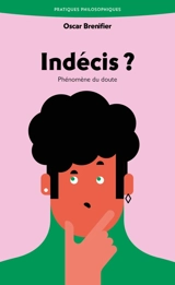 Indécis ? : phénomène du doute - Oscar Brenifier