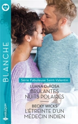 Brûlantes nuits polaires : fabuleuse Saint-Valentin. L'étreinte d'un médecin indien - Luana DaRosa