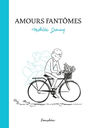 Amours fantômes - Mathilde Domecq