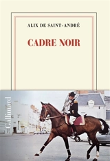Cadre noir - Alix de Saint-André