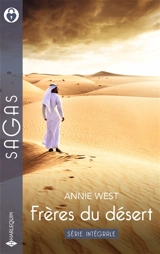Frères du désert : série intégrale - Annie West