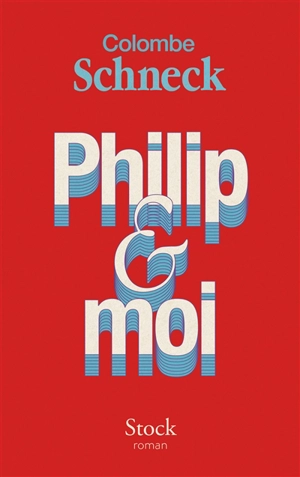 Philip & moi - Colombe Schneck