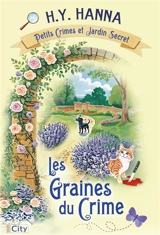 Petits crimes et jardin secret. Vol. 3. Les graines du crime - H.Y. Hanna