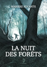 La nuit des forêts - Marieke Aucante