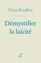 Démystifier la laïcité - Henri Bouillon