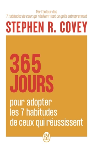 365 jours pour adopter les 7 habitudes de ceux qui réussissent : plannings d'exercices, calendrier d'actions, checklists... - Stephen R. Covey