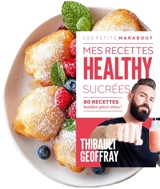 Mes recettes healthy sucrées. Boum ! 130 recettes testées pour vous - Thibault Geoffray