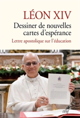 Dessiner de nouvelles cartes d'espérance : lettre apostolique sur l'éducation - Léon 14