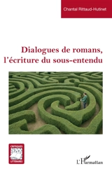 Dialogues de romans, l'écriture du sous-entendu - Chantal Rittaud-Hutinet