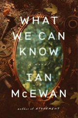 What We Can Know - McEwan, Ian