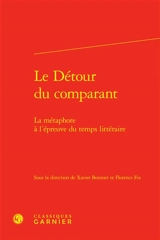 Le détour du comparant : la métaphore à l'épreuve du temps littéraire