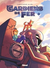 Gardiens de fer. Vol. 1 - Christophe Alliel