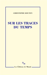 Sur les traces du temps - Christophe Bouton