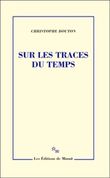 Sur les traces du temps - Christophe Bouton