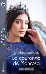 La couronne de Monrosa : série intégrale - Katrina Cudmore