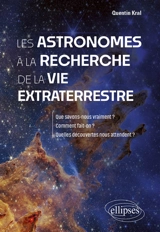 Les astronomes à la recherche de la vie extraterrestre - Quentin Kral